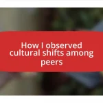 How I observed cultural shifts among peers