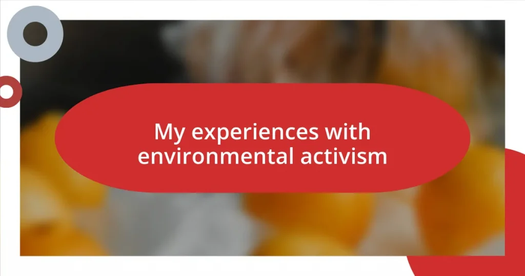 My experiences with environmental activism