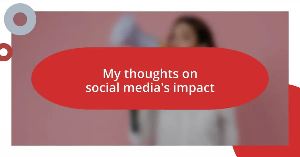 My thoughts on social media’s impact