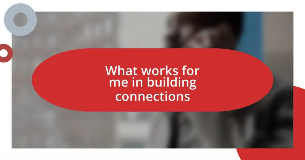 What works for me in building connections