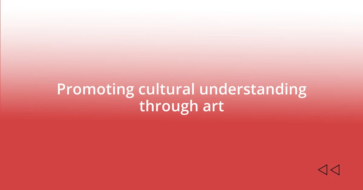 Promoting cultural understanding through art