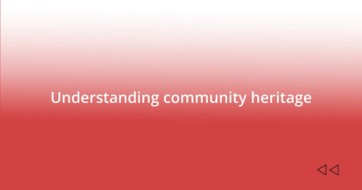 Understanding community heritage