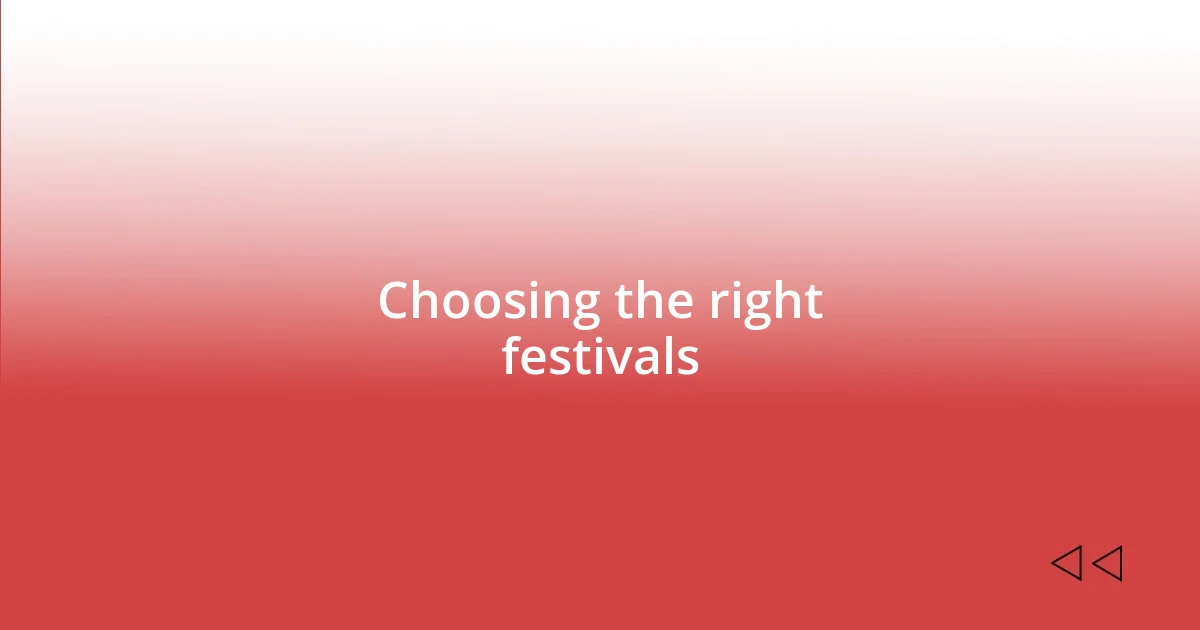 Choosing the right festivals