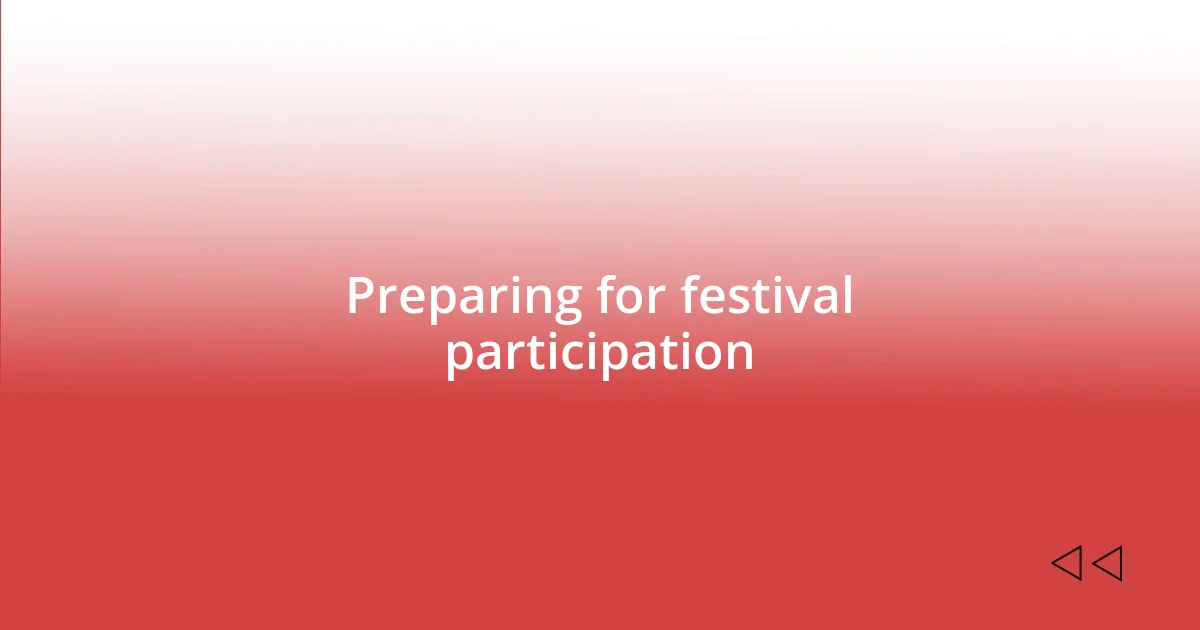 Preparing for festival participation