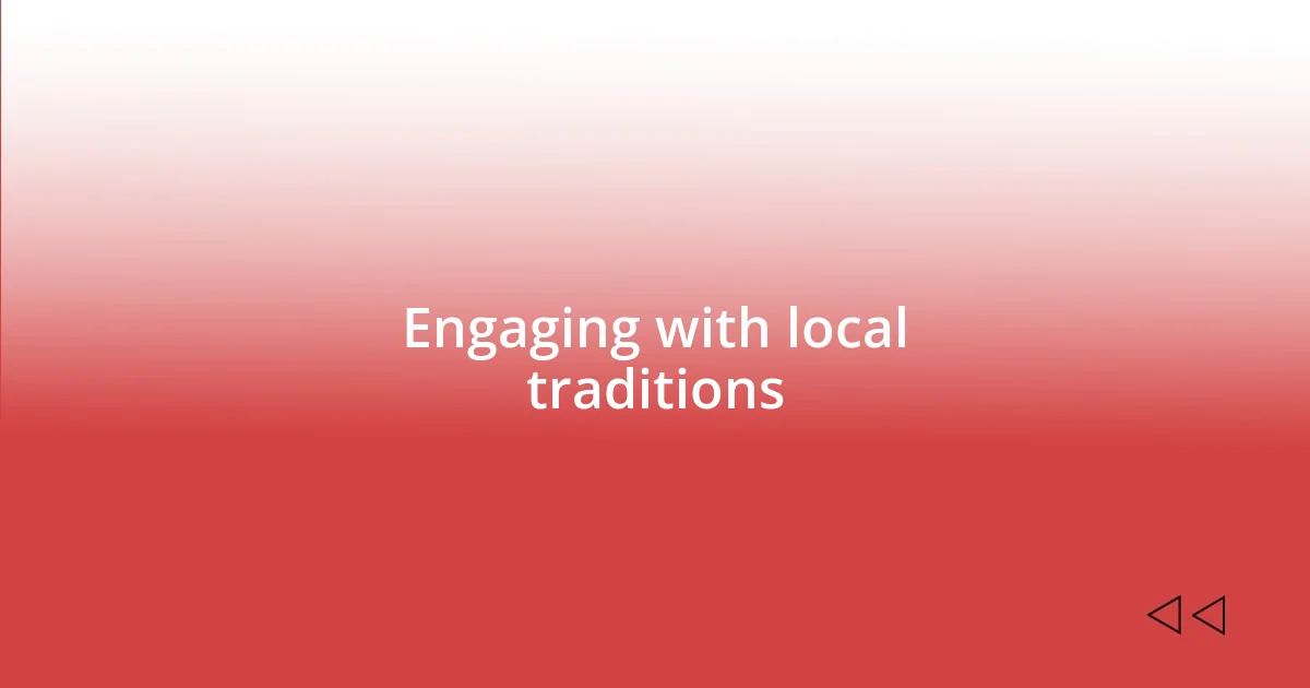 Engaging with local traditions