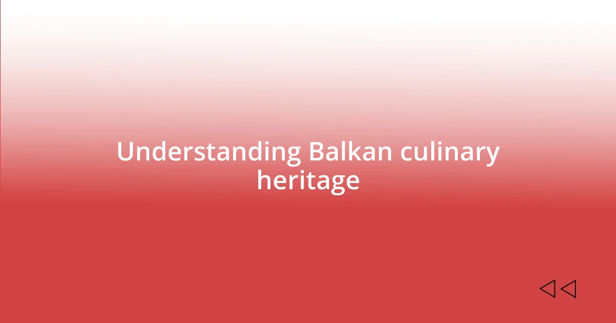 Understanding Balkan culinary heritage