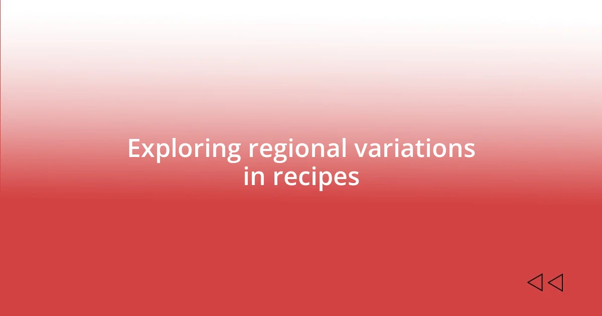 Exploring regional variations in recipes