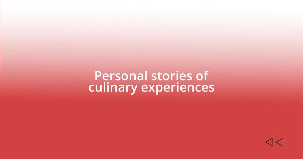 Personal stories of culinary experiences