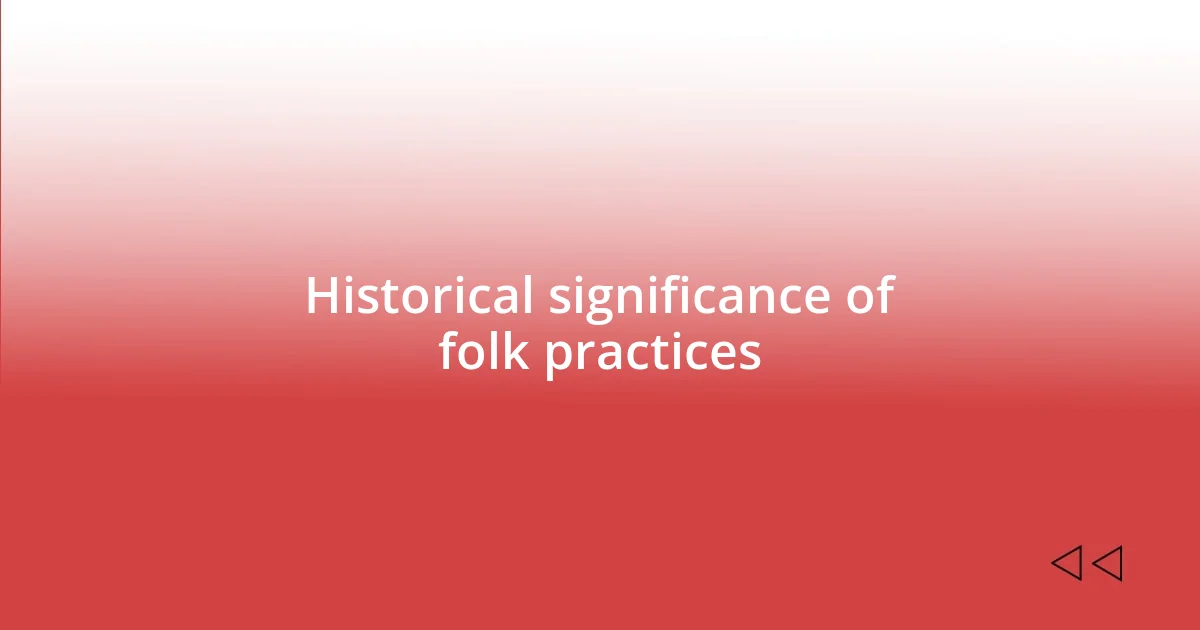 Historical significance of folk practices