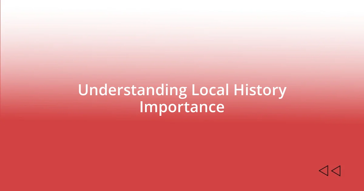Understanding Local History Importance