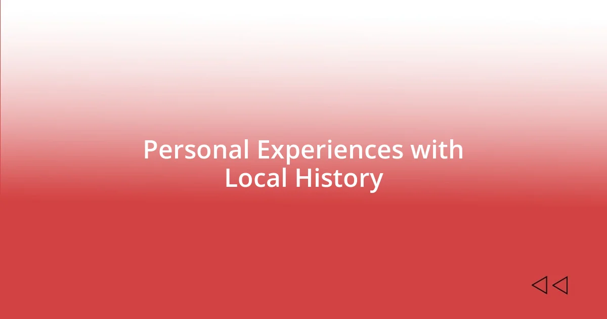 Personal Experiences with Local History