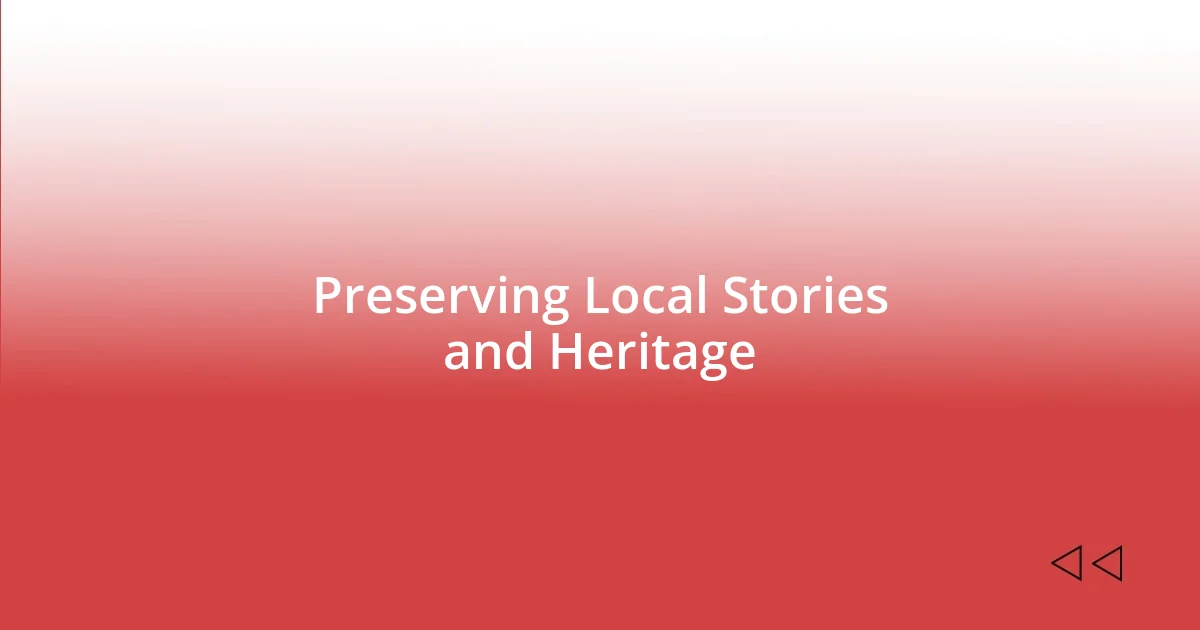 Preserving Local Stories and Heritage